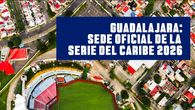 Serie del Caribe 2026 cambia de sede y se jugará en Guadalajara, México Serie del Caribe 2026 cambia de sede y se jugará en Guadalajara, México